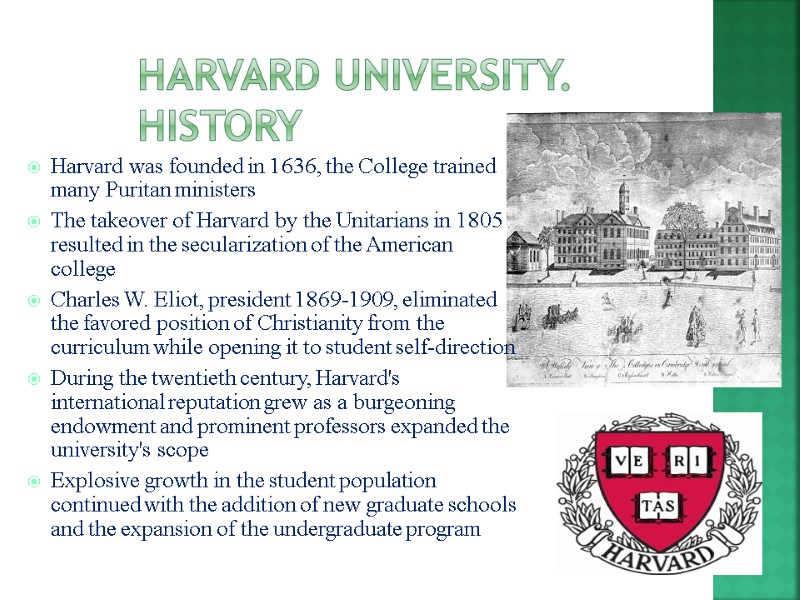 Harvard was founded in 1636, the College trained many Puritan ministers  The takeover